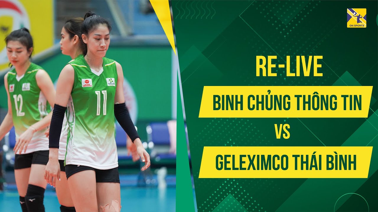 Re-Live | Binh Chủng Thông Tin vs Geleximco Thái Bình | Đẳng cấp Kiều Trình - bắn hạ dễ dàng