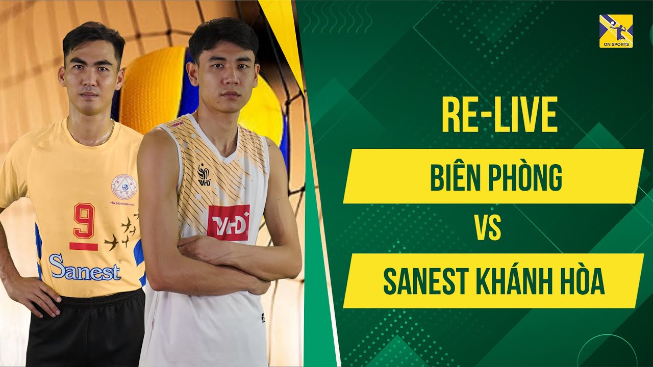 Re-Live | Biên Phòng vs Sanest Khánh Hòa | Đại chiến Ngọc Thuân - Thanh Thuận, căng thẳng tột độ