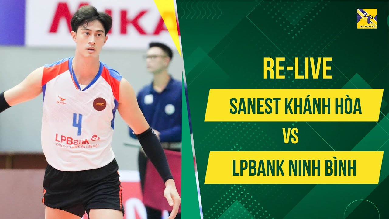 Re-Live | Sanest Khánh Hoà vs LPBank Ninh Bình | Đại chiến cực căng Thanh Thuận - Quản Trọng Nghĩa