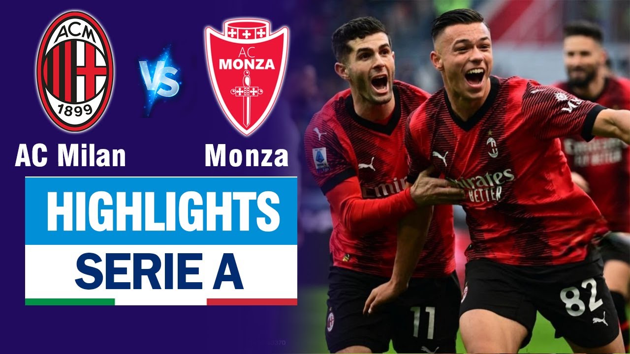 Highlights AC MILAN vs MONZA: Solo qua 3 người ghi bàn, kép phụ tỏa sáng rực rỡ.