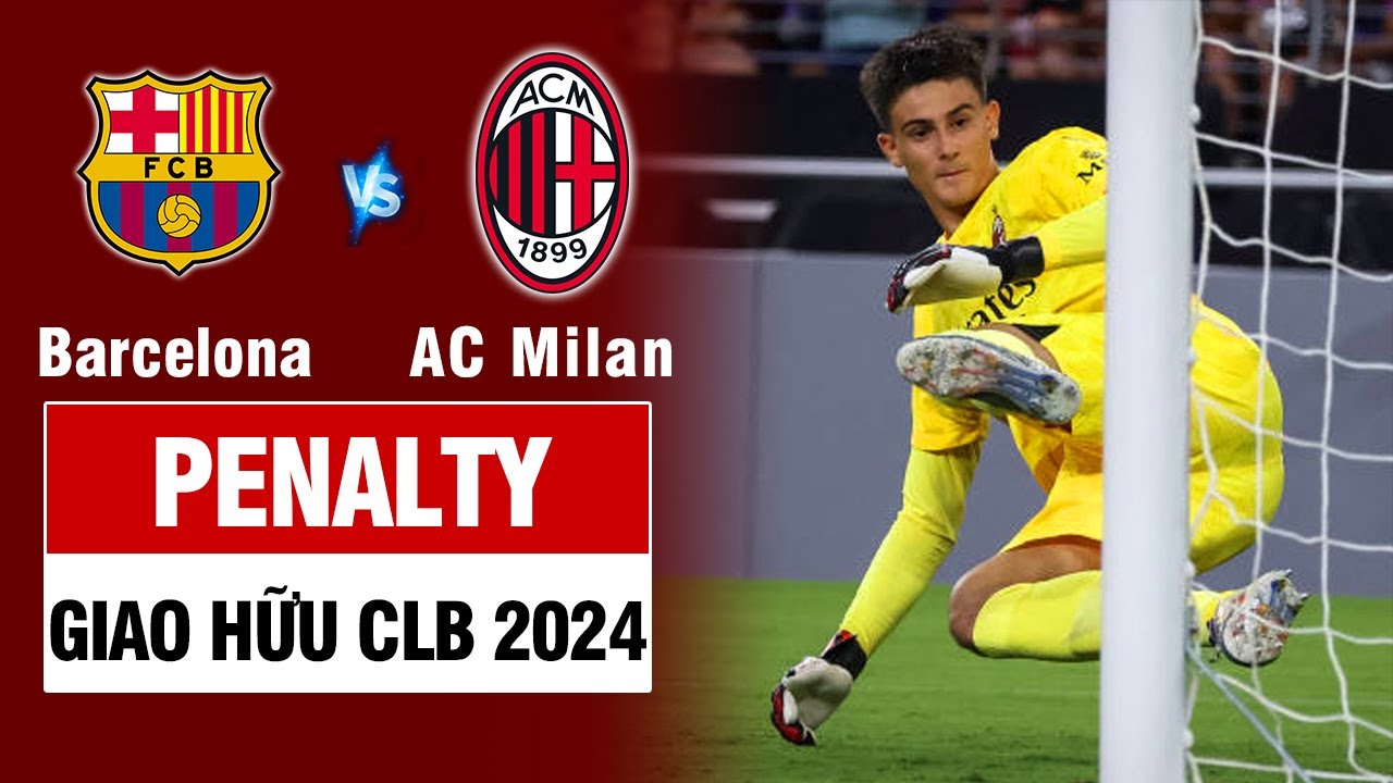 PENALTY | BARCELONA vs AC MILAN: Màn sút pen thảm họa, Hansi Flick tươi cười dù thua trận