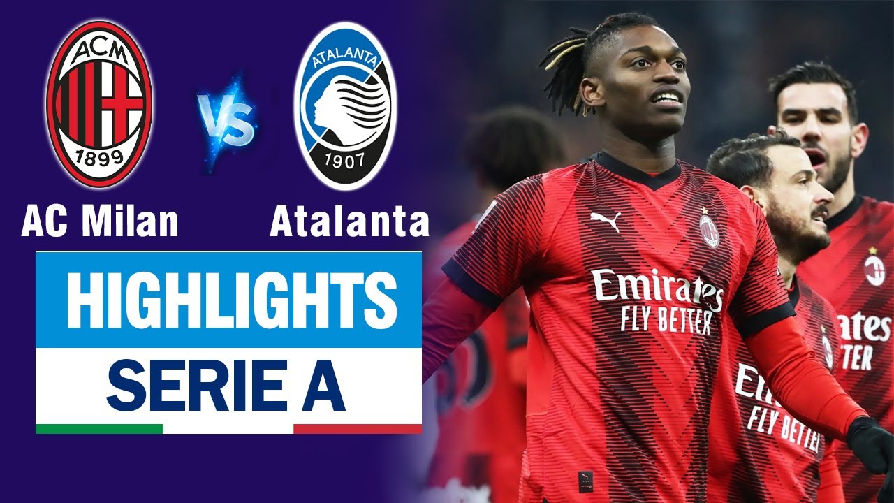 Highlights AC MILAN vs ATALANTA: Leao solo đỉnh cao lập siêu phẩm - Báo thủ Giroud phá hỏng tất cả