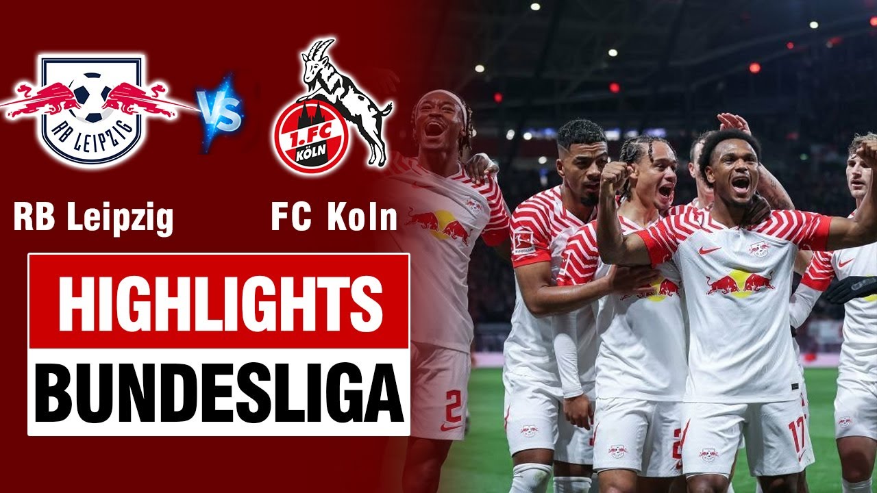 Highlights RB LEIPZIG vs FC KOLN: Cơn thịnh nộ của Timo Wenner, hủy diệt 6 bàn mãn nhãn