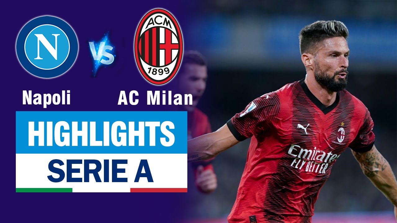 Highlights NAPOLI vs AC MILAN: Chiếc đầu vàng Giroud lập cú đúp - chủ nhà bế tắc lạ thường