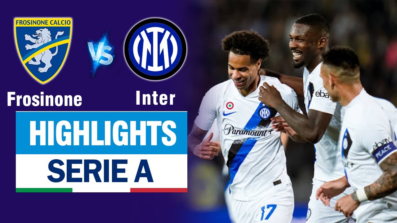 Highlights FROSINONE vs INTER MILAN: Hủy diệt chóng vánh - Nhà Vua thị uy sức mạnh 5 bàn không gỡ