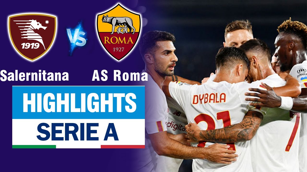 Highlights SALERNITANA vs AS ROMA: Dybala tỏa sáng - thành Rome bay cao từ khi chia tay Mourinho