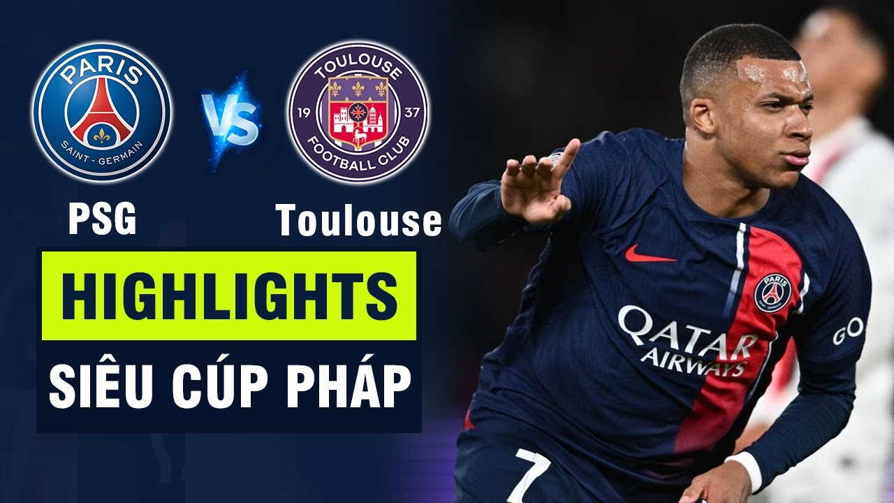 Highlights PSG - TOULOUSE: Mbappe tả xung hữu đột lập siêu phẩm - PSG giành Siêu Cúp Pháp