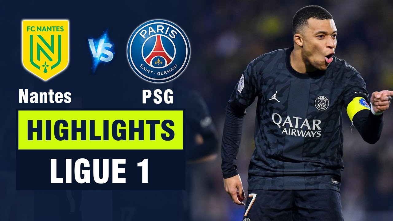 Highlights NANTES vs PSG: Mbappe lạnh lùng trên chấm penalty - thẳng tiếng ngôi vô địch Ligue 1