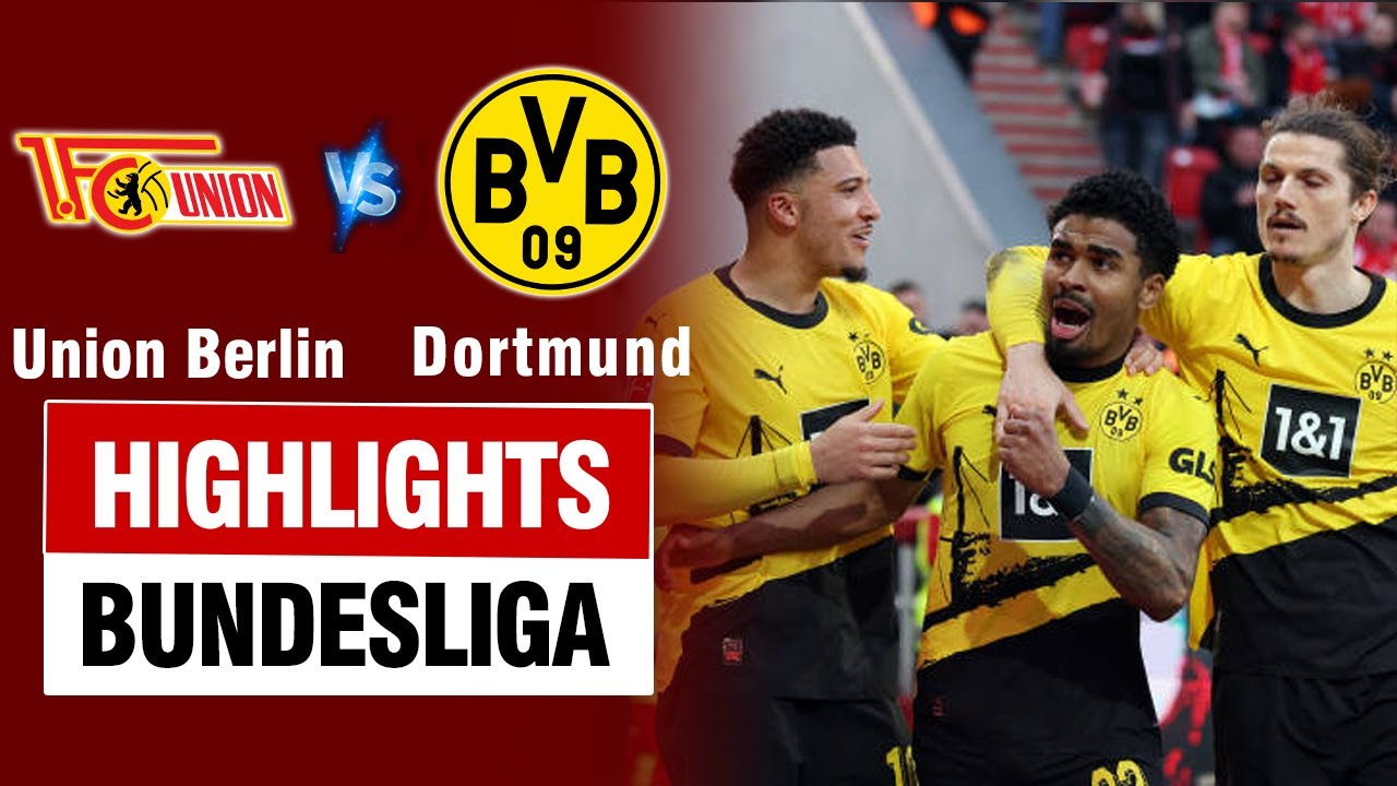 Highlights UNION BERLIN vs DORTMUND: Sai lầm chết người - 2 cú đấm hạ gục đội chủ nhà.