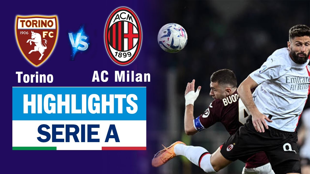 Highlights TORINO vs AC MILAN: 3 bàn thua cực sốc - trận thua bạc nhược đến khó tin.