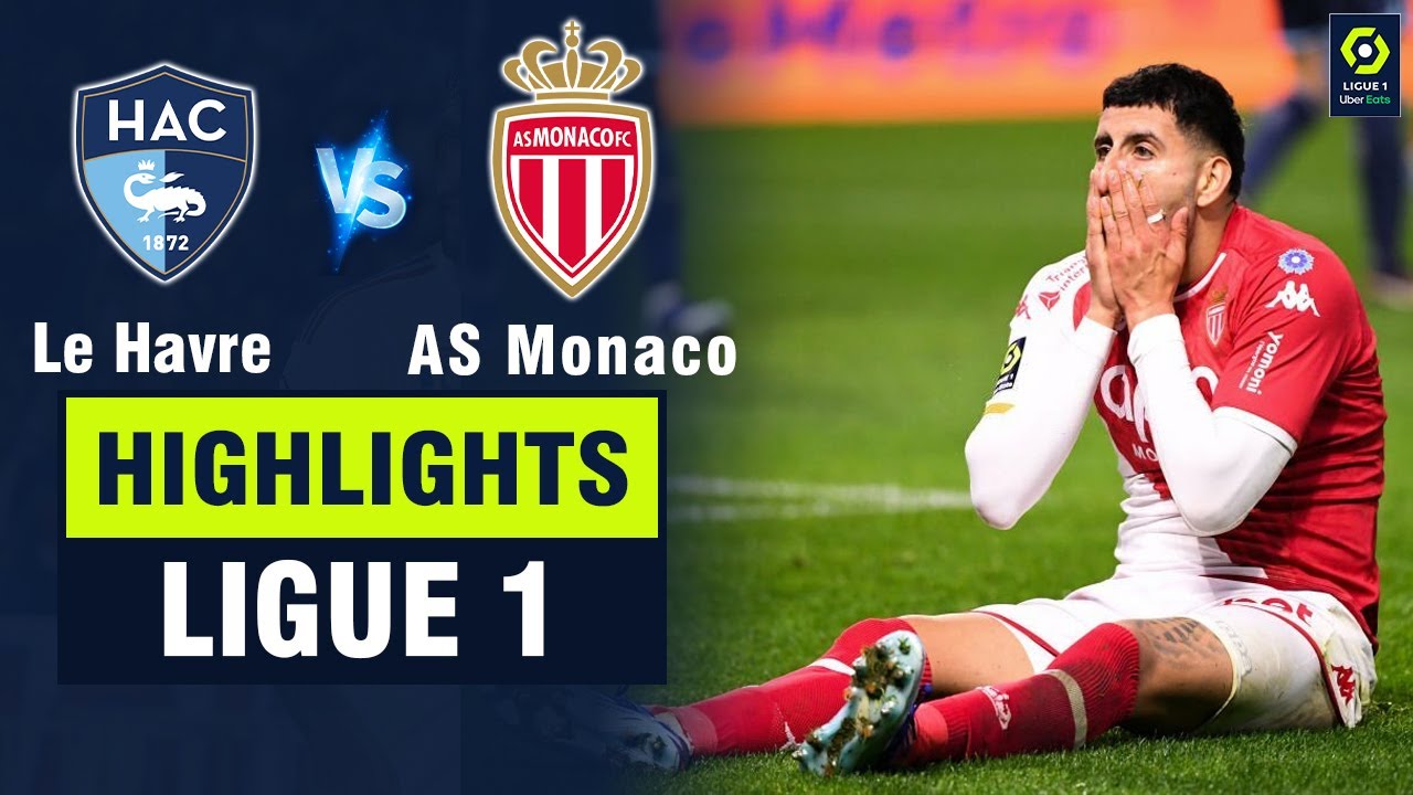 Highlights LE HAVRE vs AS MONACO: VAR can thiệp phút bù giờ - hú hồn pha đá pen thảm họa.