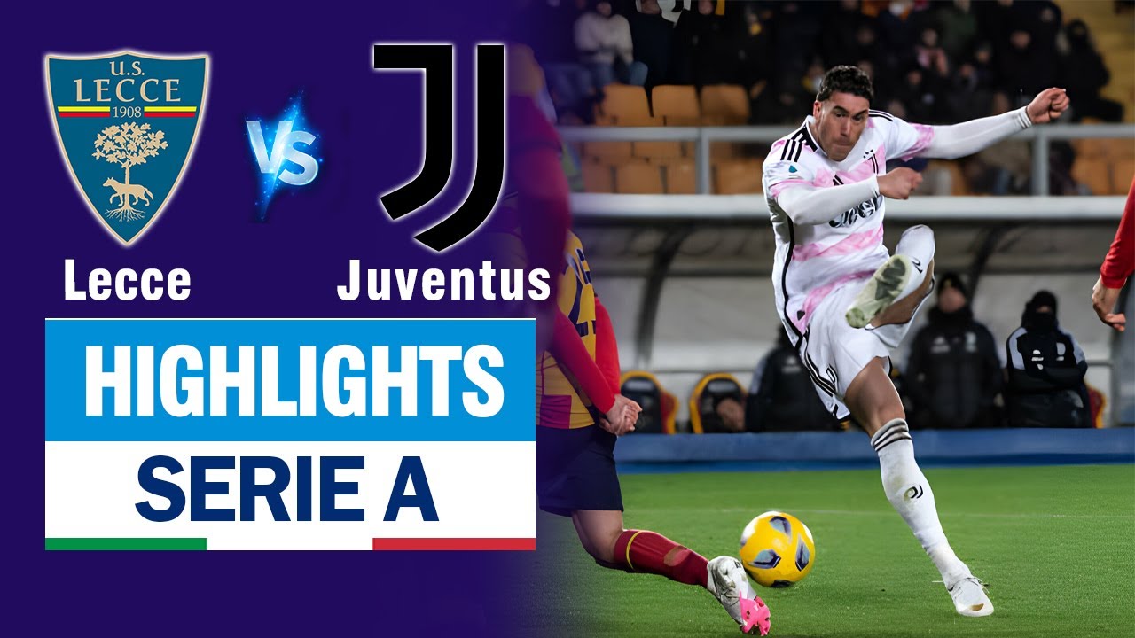 Highlights LECCE vs JUVENTUS: Vlahovic vô lê thần sầu mở tỉ số - màn không chiến quá hay của Lão bà.