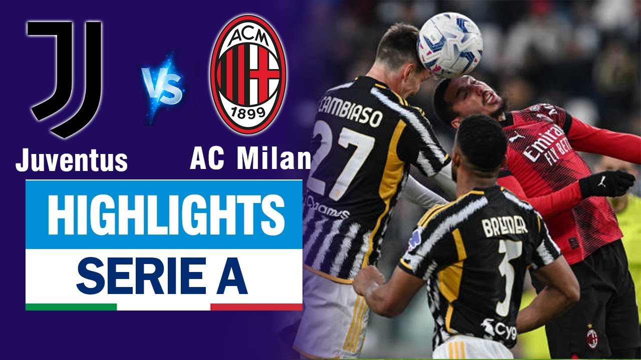 Highlights JUVENTUS vs AC MILAN: Vlahovic so kèo Rafael Leao, trận đấu kinh điển về chiến thuật