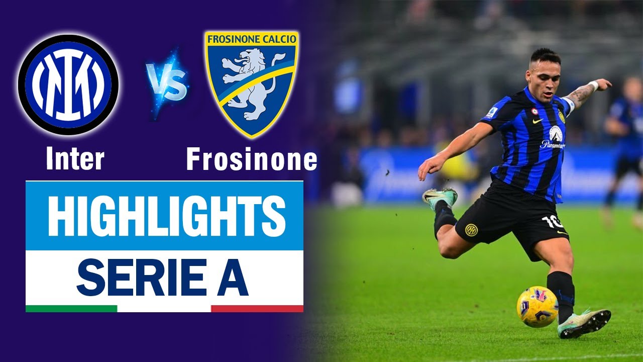 Highlights INTER MILAN vs FROSINONE: Choáng váng siêu phẩm 50 mét, 3 điểm đưa Inter trở lại ngôi đầu