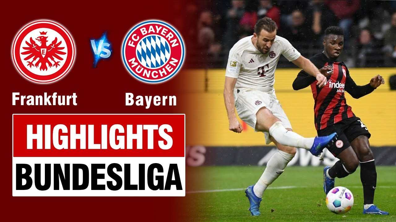 Highlights FRANKFURT vs BAYERN MUNICH: Harry Kane - Tuchel bàng hoàng,địa chấn 5 bàn tại Waldstadion