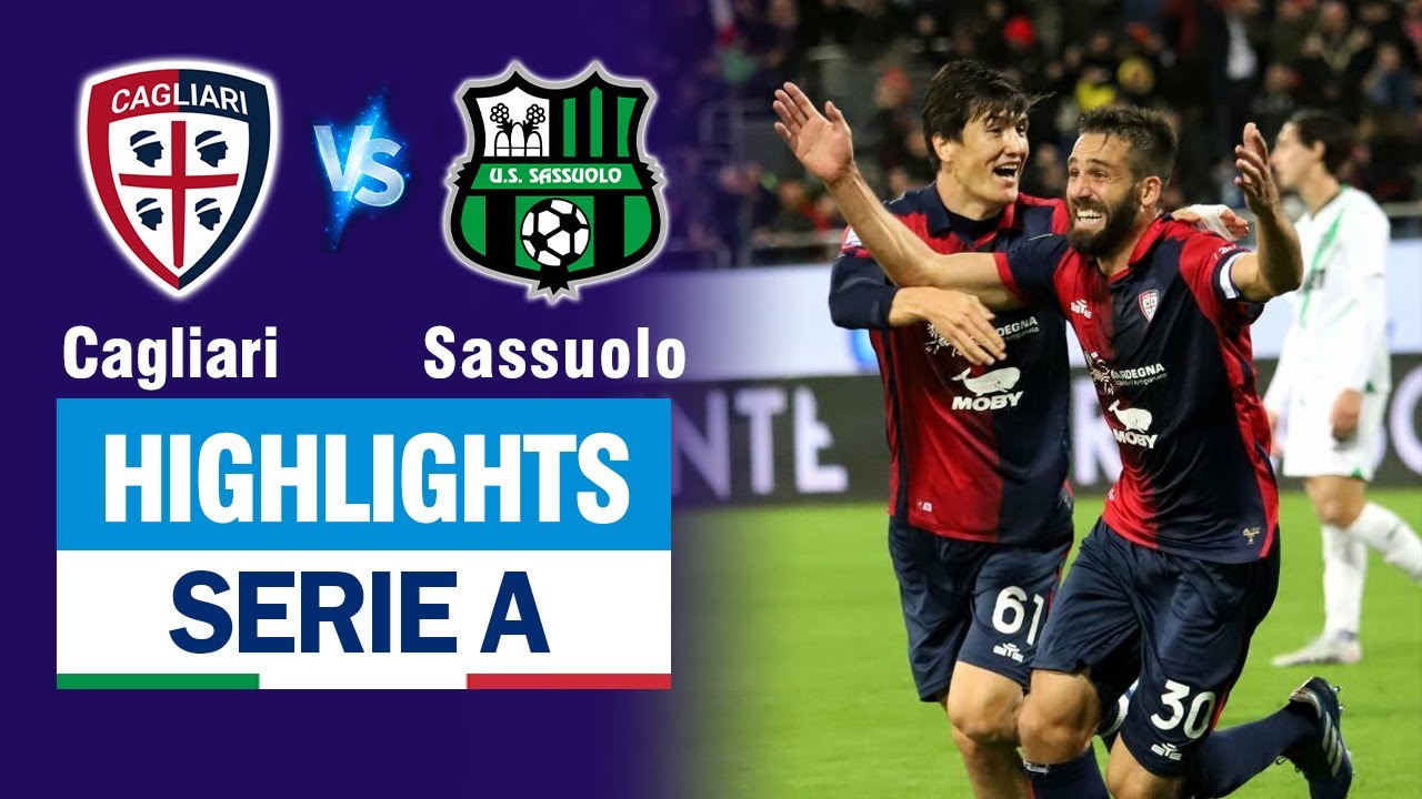 Highlights CAGLIARI vs SASSUOLO: Siêu phẩm xe đạp chổng ngược, cú ngược dòng đỉnh cao.