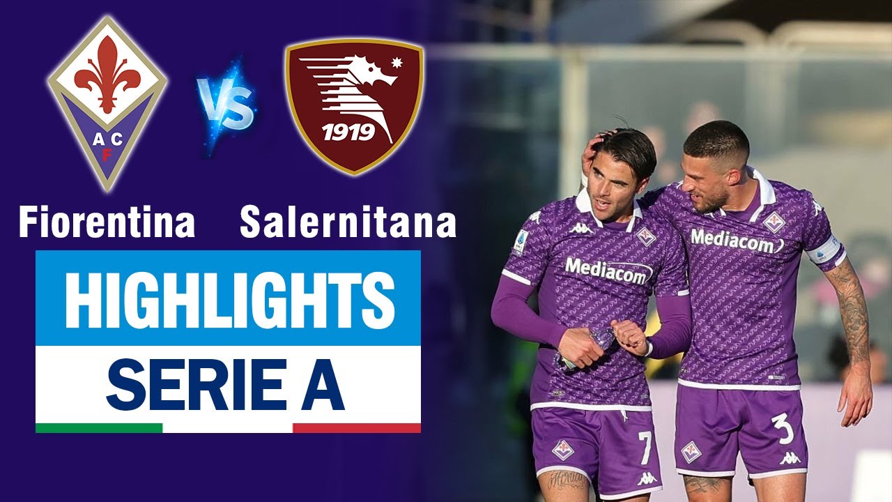 Highlights FIORENTINA vs SALERNITANA: Cứa lòng điệu nghệ, dồn ép đội khách đến nghẹt thở.