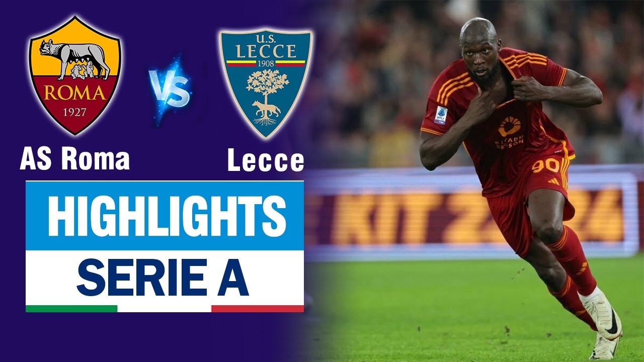 Highlights AS ROMA vs LECCE: Lukaku tội đồ hóa anh hùng, 4 phút ngược dòng khiến Mourinho bùng nổ