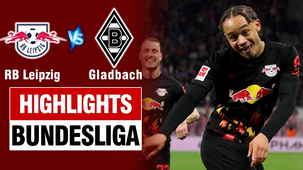 Highlights RB LEIPZIG vs GLADBACH: Lốp bóng như Welbeck - phối hợp ban bật chóng mặt CĐV.