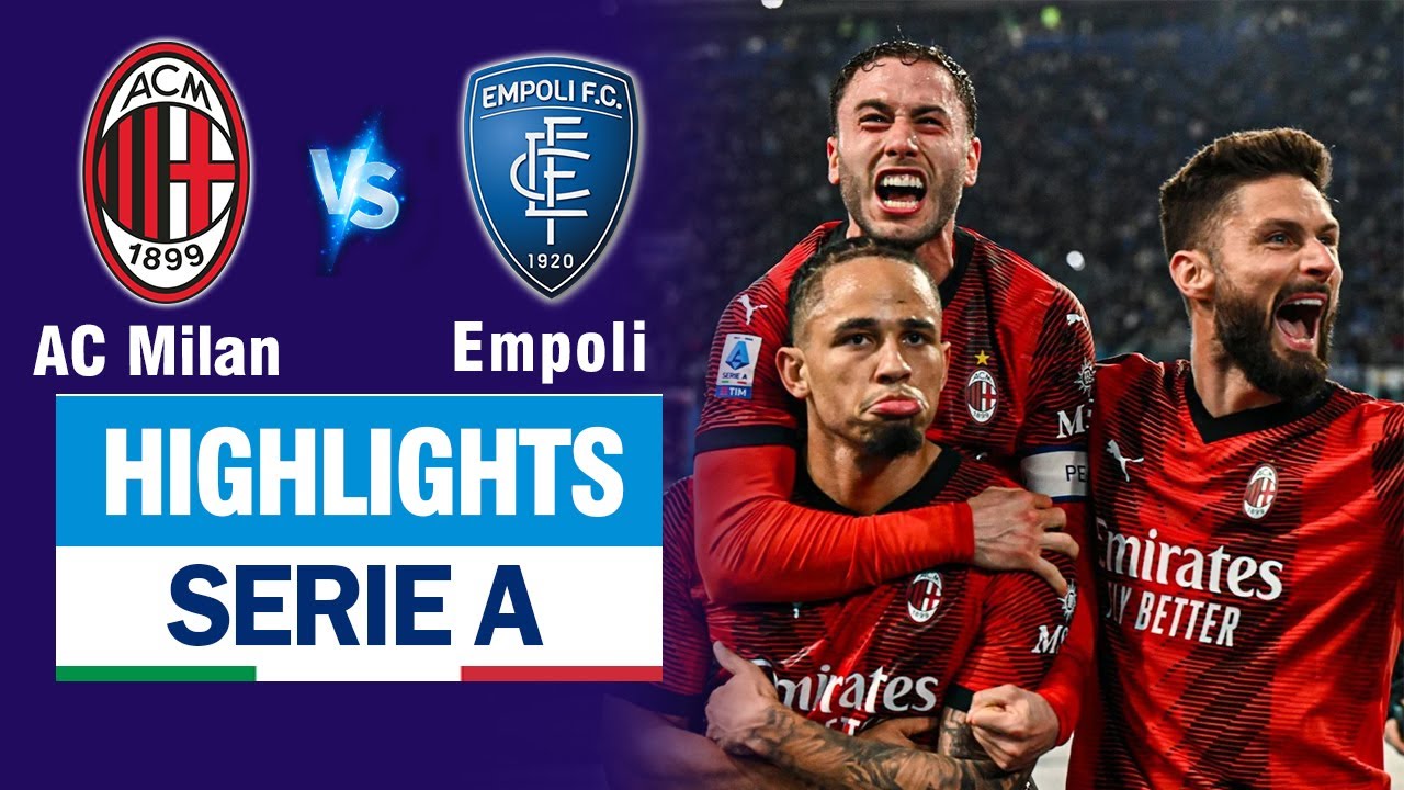 Highlights AC MILAN vs EMPOLI: Pulisic ra chân quá đỉnh - thành Milan so kè đua vô địch.