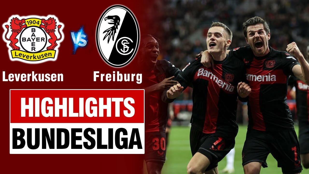 Highlights LEVERKUSEN vs FREIBURG: Solo ghi bàn đỉnh cao, siêu phẩm sút xa, Alonso tiếp tục bất bại