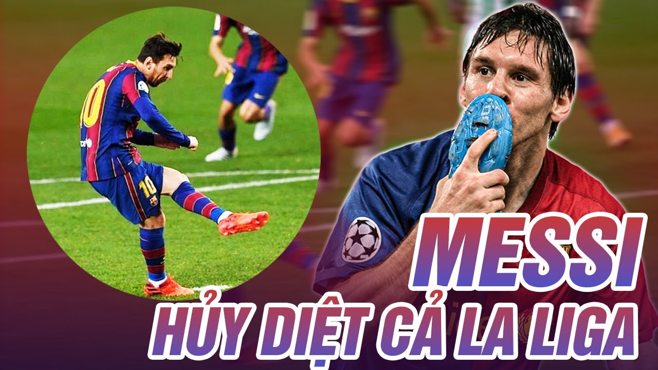 Chiêm Ngưỡng Lại Hành Trình Vĩ Đại "Hủy Diệt" Cả La Liga Của Lionel Messi