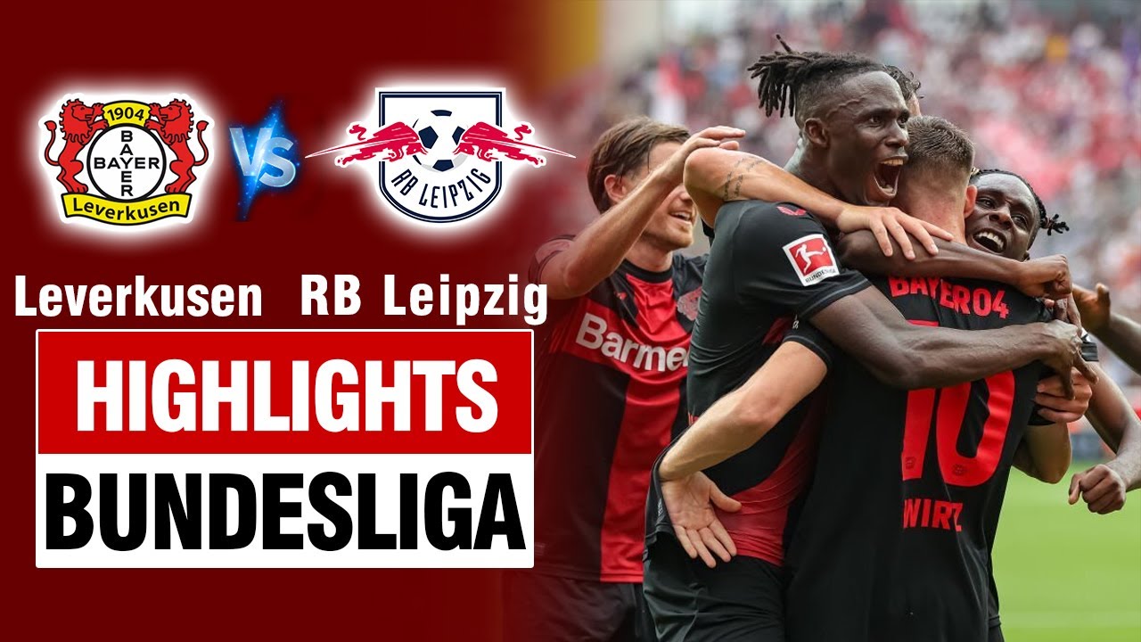 Highlights BAYER LEVERKUSEN vs RB LEIPZIG: Rượt đuổi 5 bàn khó tin, thế trận xoay chuyển chóng mặt.