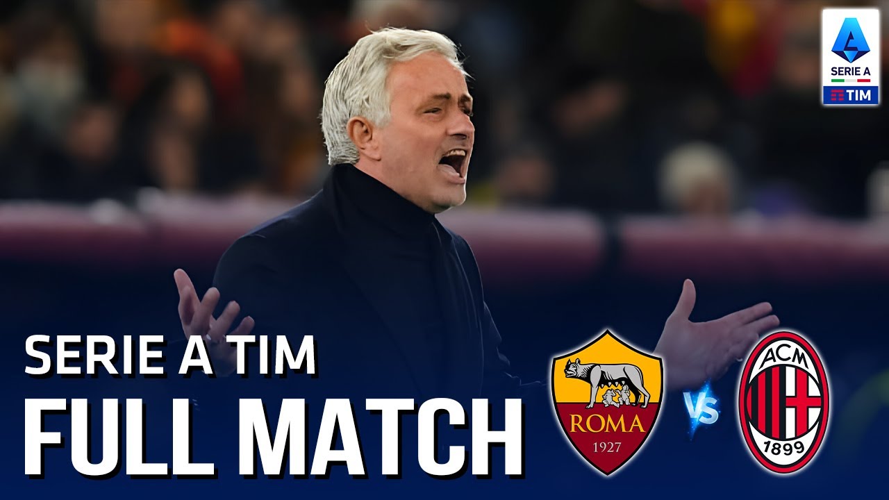 AS ROMA vs AC MILAN: Trận đấu cuối cùng của Mourinho tại AS Roma