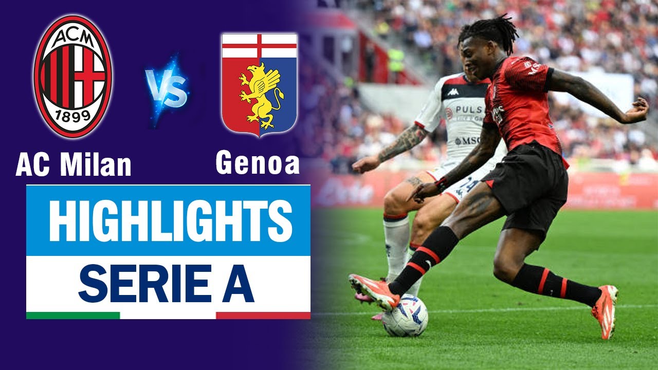 Highlights AC MILAN vs GENOA: Đại tiệc 6 bàn - rượt đuổi suốt 90 phút cực hấp dẫn