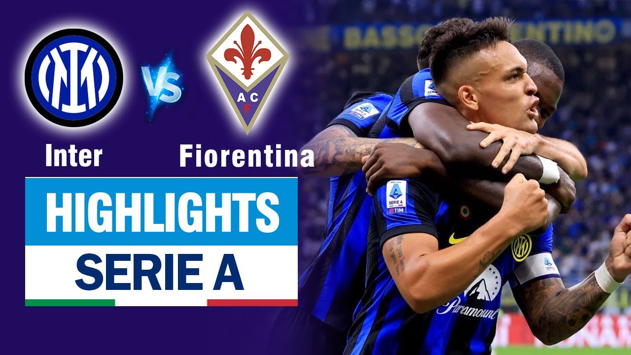 Highlights INTER MILAN vs FIORENTINA: Ngập tràn siêu phẩm, đại thắng 4 sao hoành tráng.