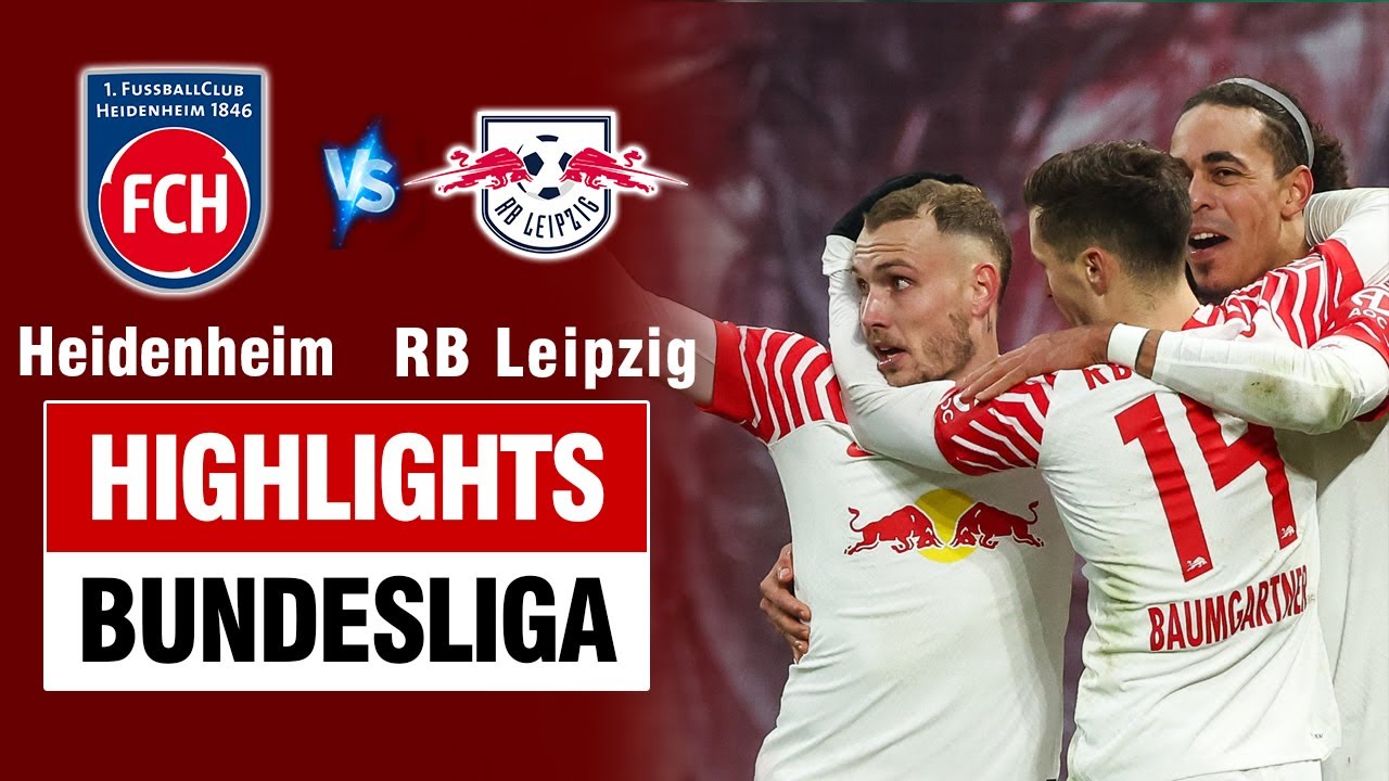 Highlights HEIDENHEIM vs RB LEIPZIG: Tiếp đà thăng hoa, xây chắc top 4 dự cúp C1