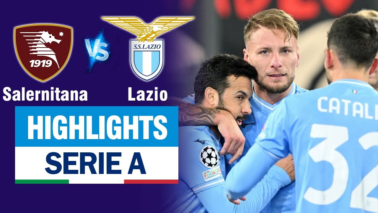 Highlights SALERNITANA vs LAZIO: Immobille lạnh lùng mở điểm, 3 điểm đầu tiên tại Serie A 2023/24.