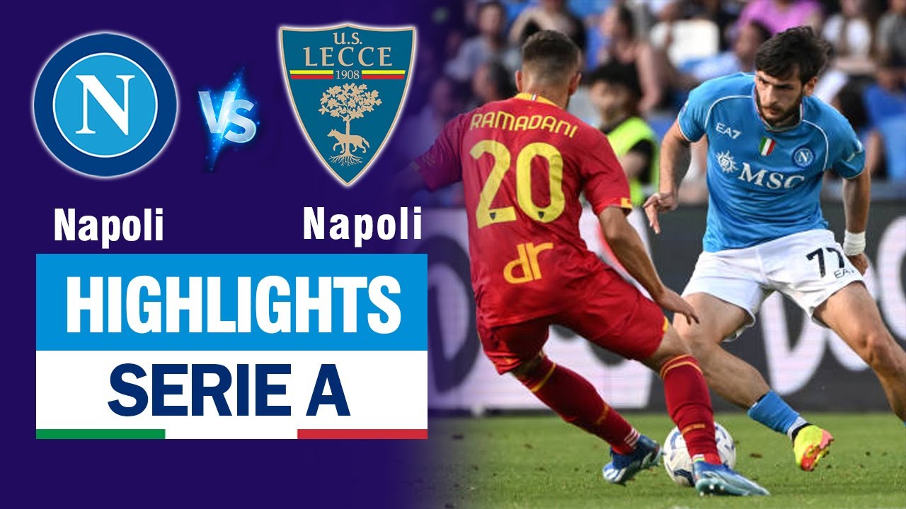 Highlights NAPOLI vs LECCE: Xà ngang từ chối bàn thắng, bắn phá liên tục bất thành.