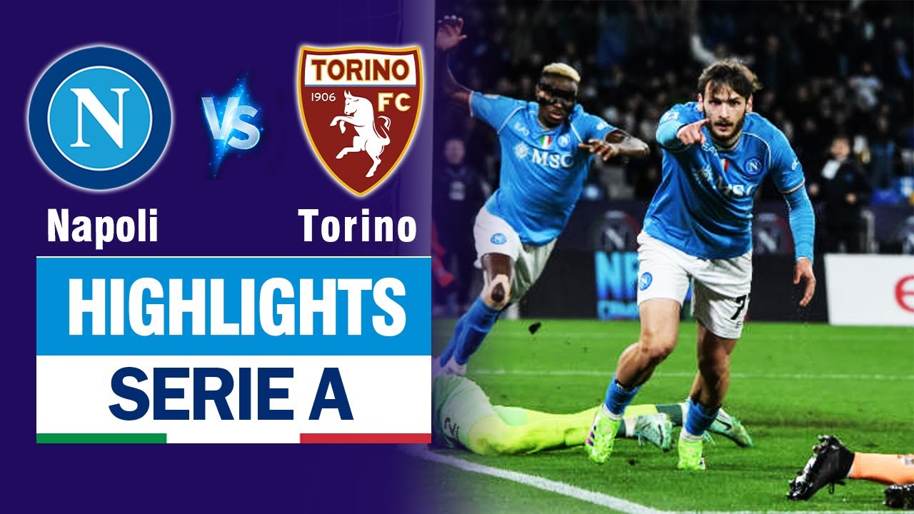 Highlights NAPOLI vs TORINO: Kvaratskhelia xử lý cực khét, "gáo nước lạnh" đến quá bất ngờ.