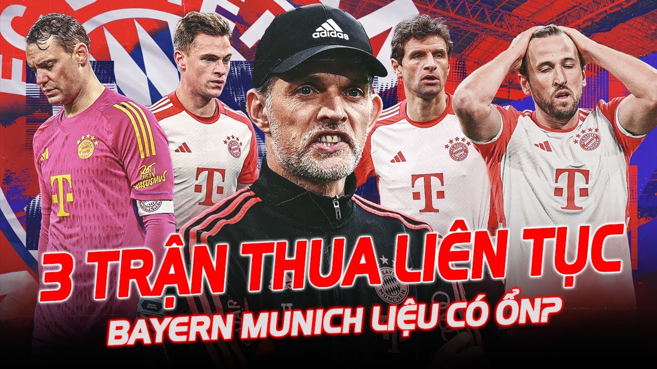 3 Trận Thua Liên Tục - Chuyện Quái Gì Đang Xảy Ra Với Bayern Munich Vậy?