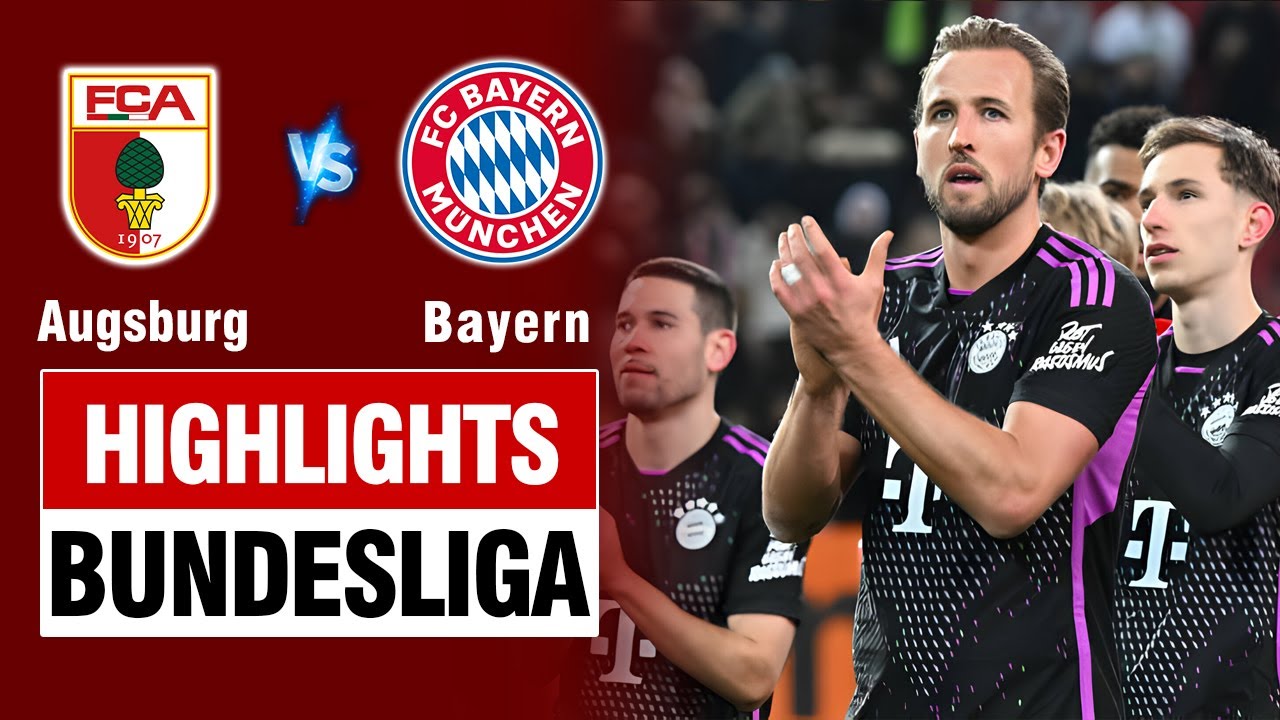 Highlights AUGSBURG vs BAYERN MUNICH: Neuer lên đồng, Harry Kane nổ súng trong trận cầu 5 bàn