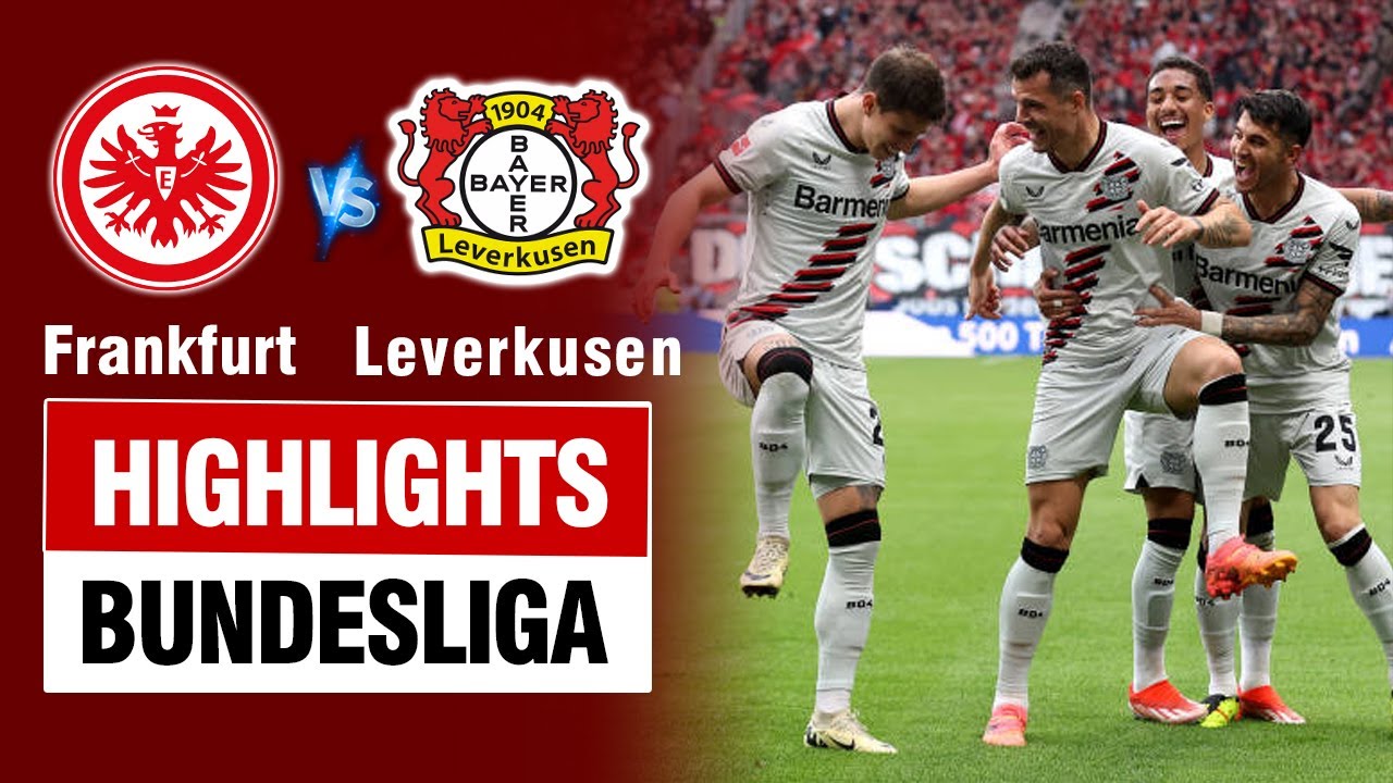 Highlights FRANKFURT vs LEVERKUSEN: Xhaka nã đại bác mở tỉ số - hàng công cực biến ảo của Alonso