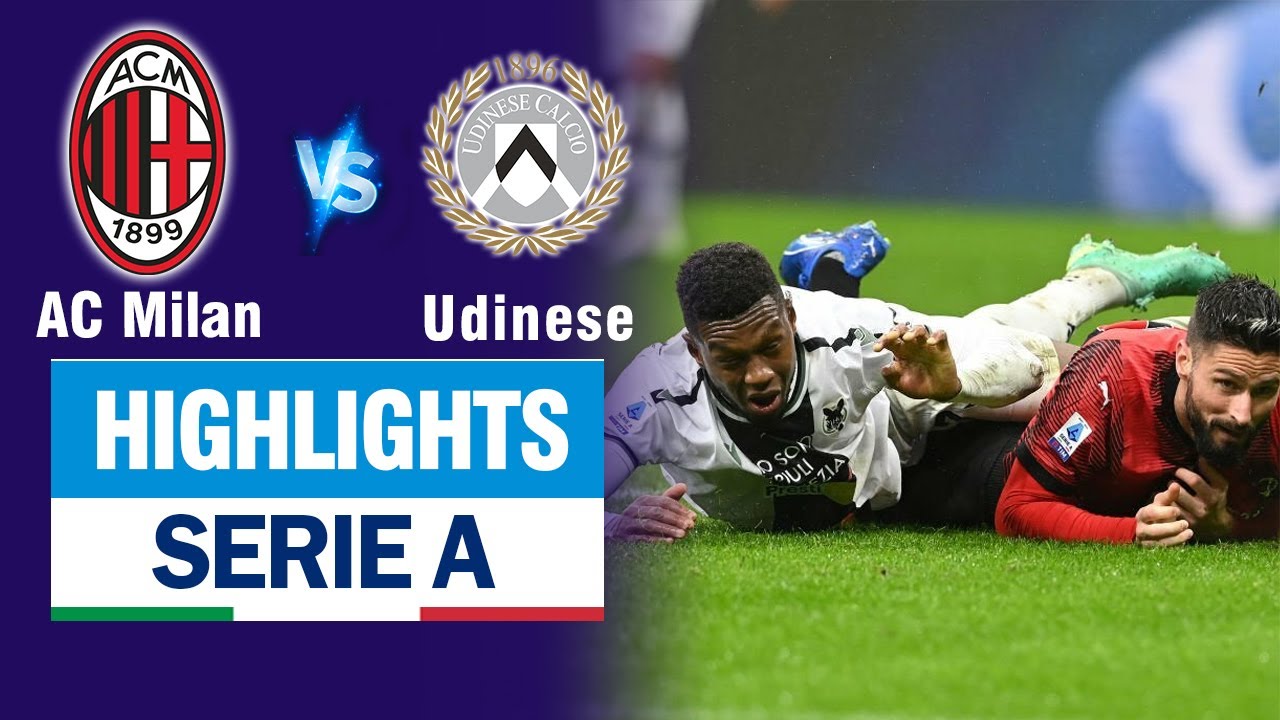 Highlights AC MILAN vs UDINESE: Giroud "tắt điện" ngay tại San Siro, ăn miếng trả miếng nghẹt thở