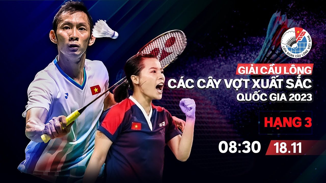 🔴Trực tiếp: Tranh hạng 3 - Giải cầu lông các tay vợt xuất sắc quốc gia 2023 | Sáng 18/11