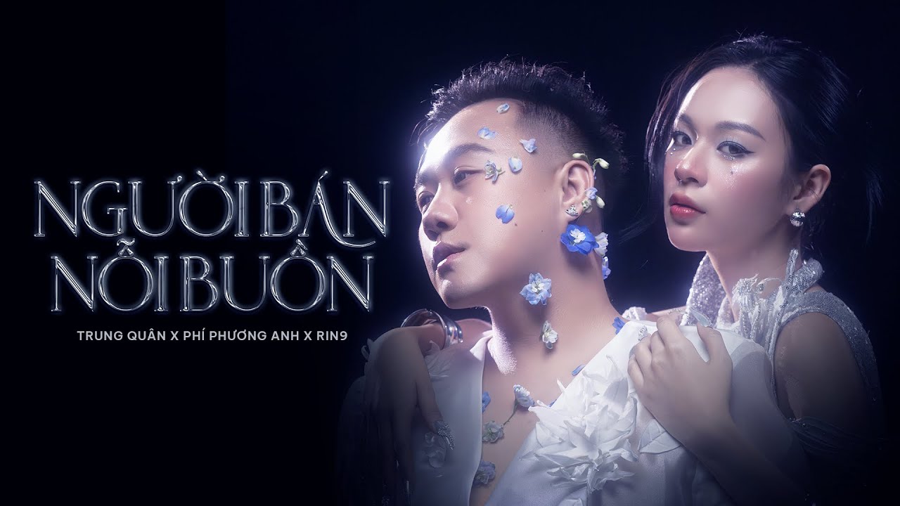 NGƯỜI BÁN NỖI BUỒN l Trung Quân x Phí Phương Anh x Rin9 | Teaser Music Video