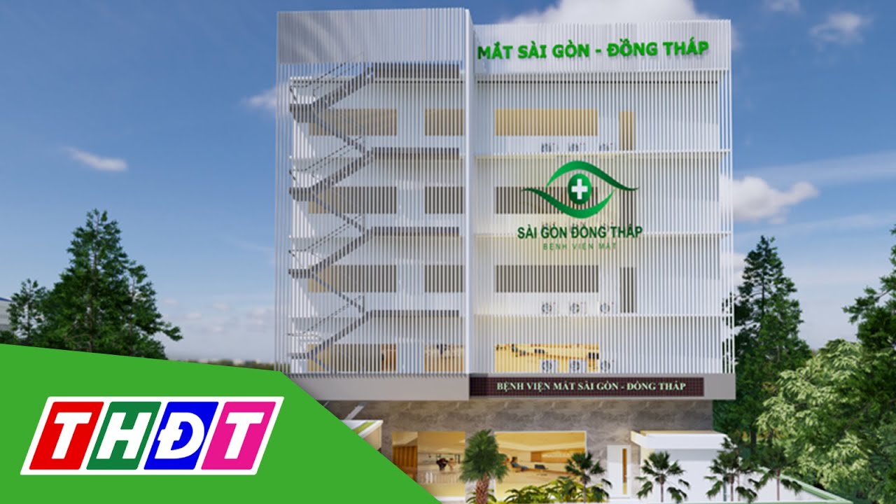 Khánh thành Bệnh viện mắt Sài Gòn Đồng Tháp | THDT