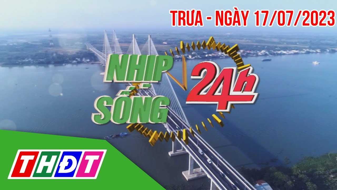 Nhịp sống 24h - Trưa, 17/7/2023 | Dự kiến sơ tán gần 30.000 người tránh Bão số 1 | THDT