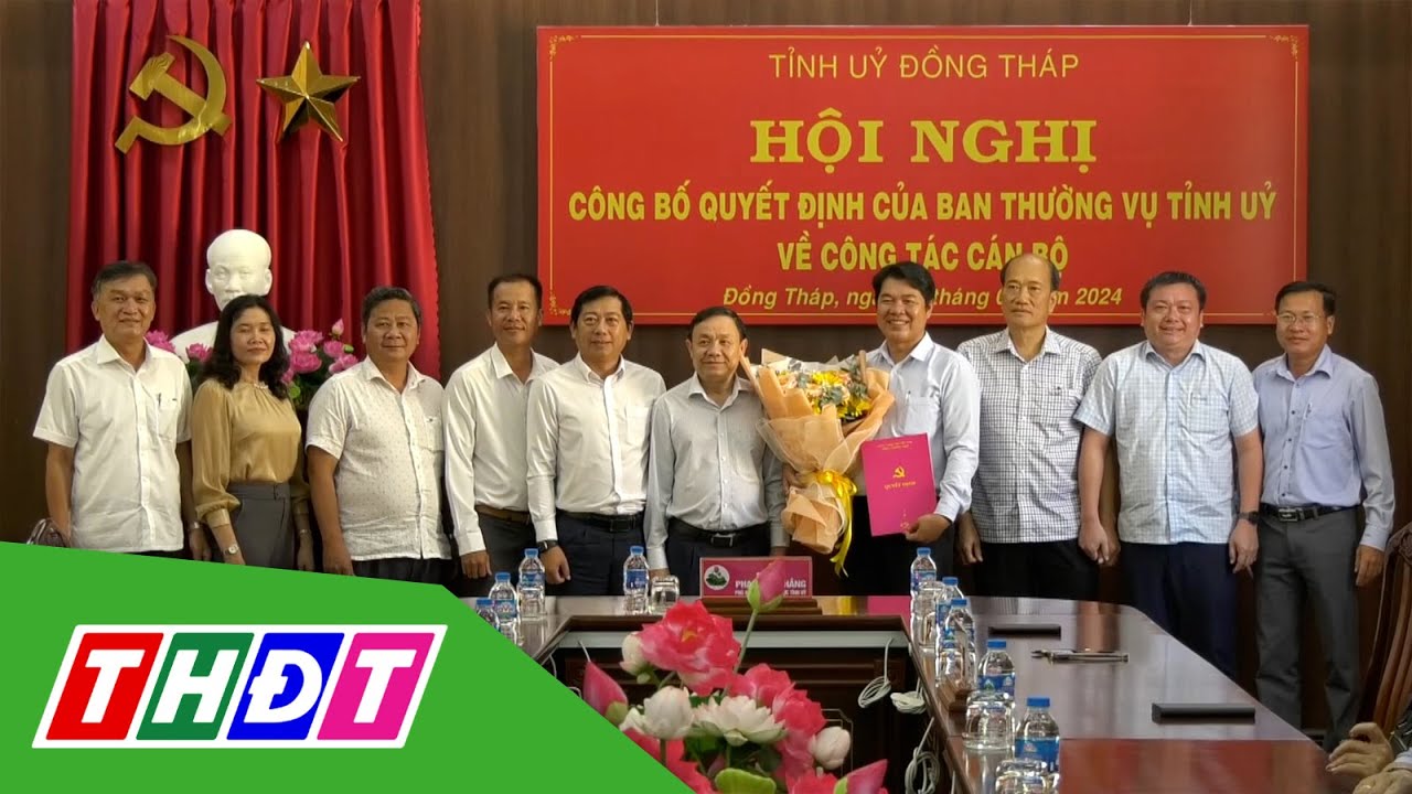 Công bố Quyết định của Ban Thường vụ Tỉnh uỷ Đồng Tháp về công tác cán bộ | THDT