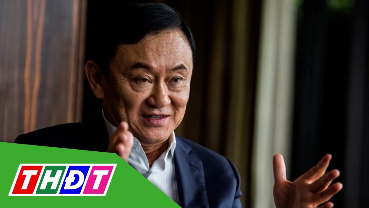 Tòa án tối cao Thái Lan tuyên phạt ông Thaksin 8 năm tù | THDT