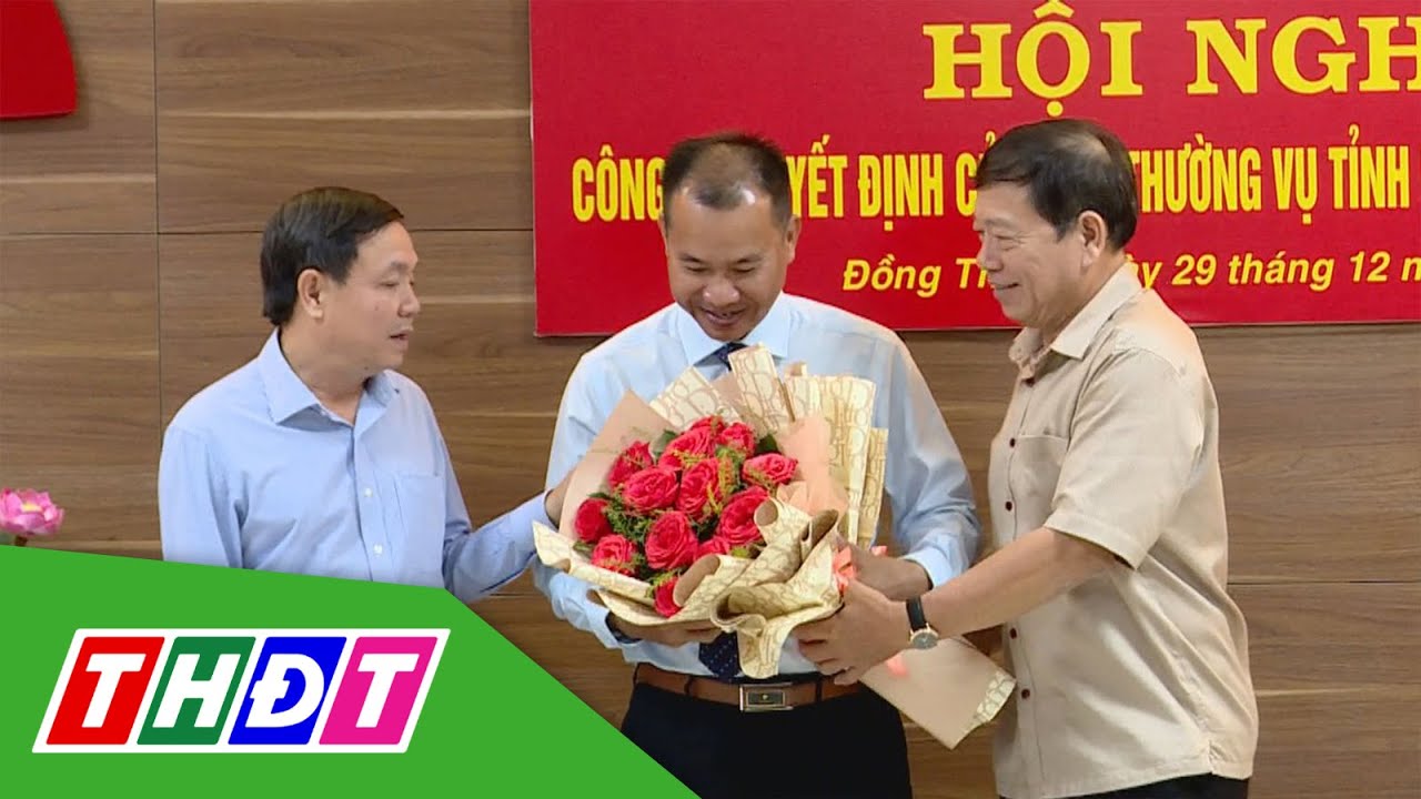 Bổ nhiệm Phó Trưởng Ban Tổ chức Tỉnh ủy Đồng Tháp | THDT