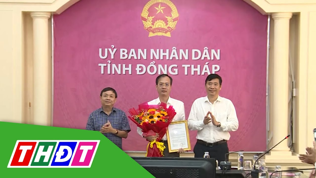 Trao quyết định phê chuẩn chức vụ Phó Chủ tịch UBND tỉnh Đồng Tháp | THDT