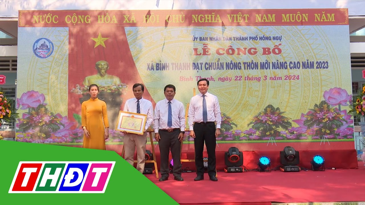 Công bố xã Tân Phước (Lai Vung),xã Bình Thạnh (TP. Hồng Ngự) đạt chuẩn Nông thôn mới nâng cao | THDT