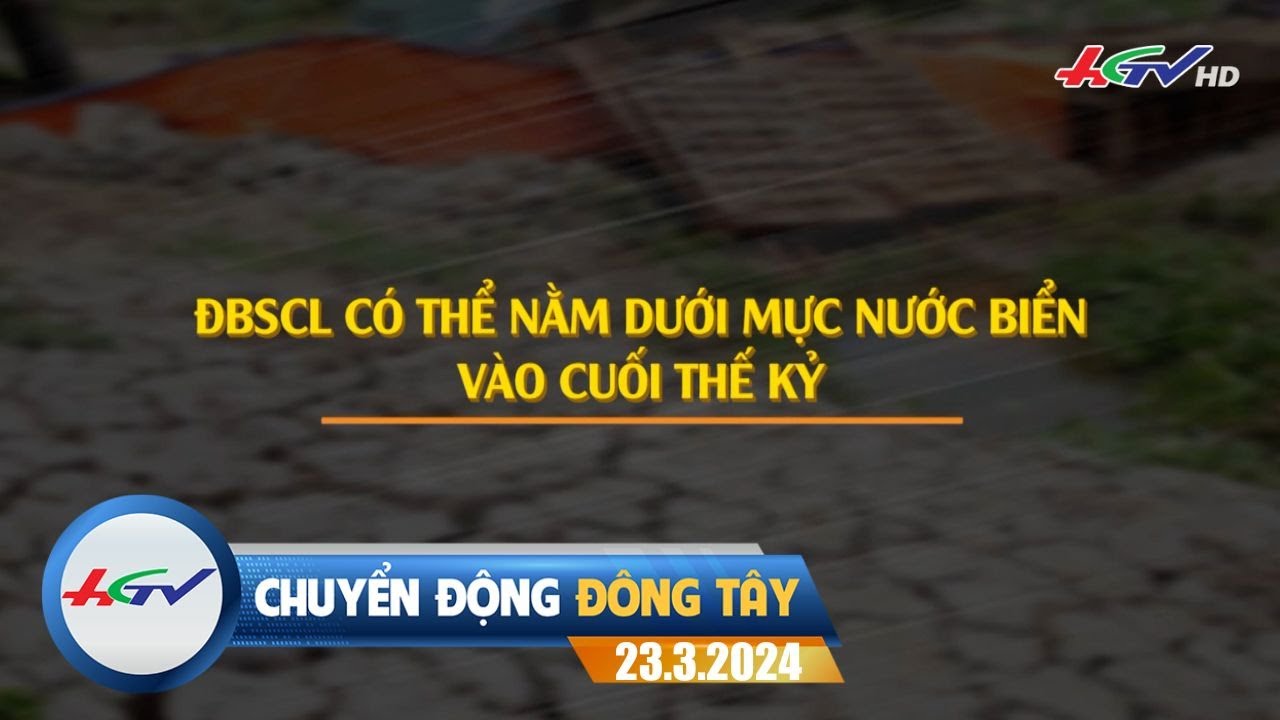 [🔴 Live] Chuyển động Đông Tây 23.3.2024 | Truyền Hình Hậu Giang