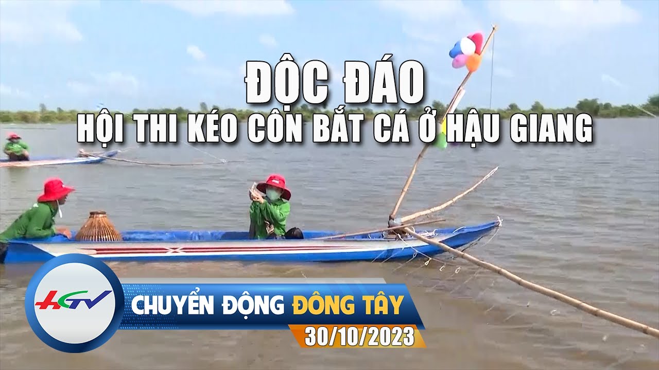 Chuyển động Đông Tây 30/10/2023 | Truyền hình Hậu Giang