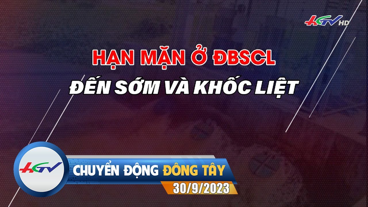 Chuyển động Đông Tây 30/9/2023 | Truyền hình Hậu Giang